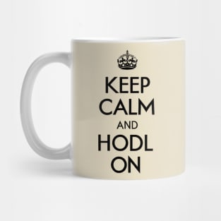 Keep Calm and Hodl On - Crypto Hodl T-shirt Design Mug